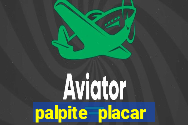 palpite placar exato de hoje